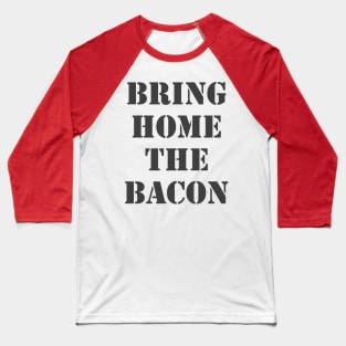 Bring Home The Bacon Baseball T-Shirt